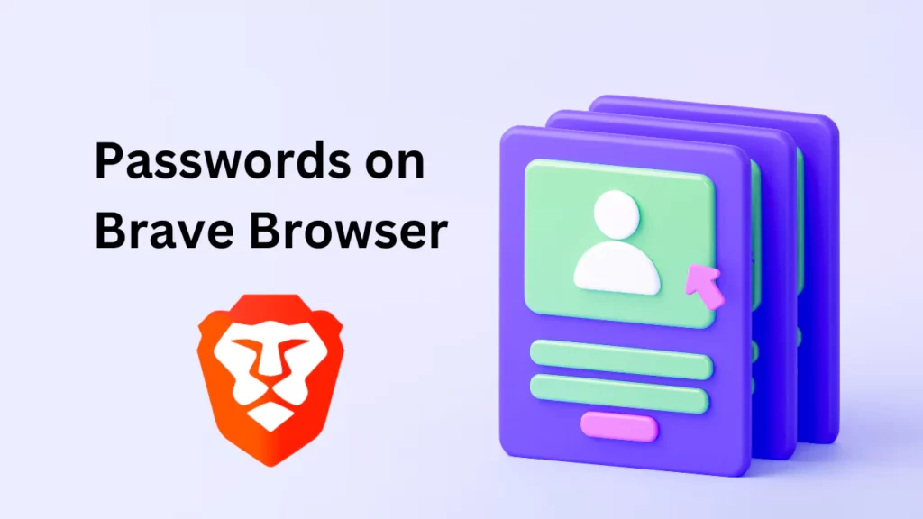 How To Find Saved Passwords on Brave Browser Image